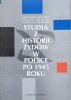 Studia z historii Żydów w Polsce po 1945 roku